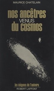 Maurice Chatelain et Francis Mazière - Nos ancêtres venus du cosmos.