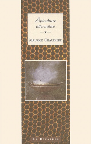 Maurice Chaudière - Apiculture alternative.