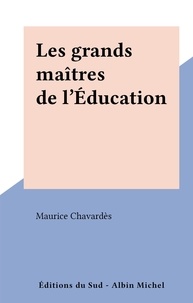 Maurice Chavardès - Les grands maîtres de l'Éducation.