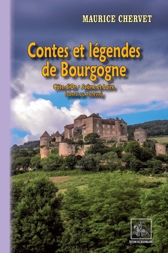 Contes et légendes de Bourgogne. Côte-d'Or, Saône-et-Loire