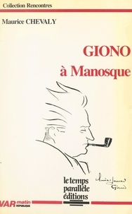 Maurice Chevaly et Olivier-Laurent Girard - Giono à Manosque.