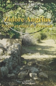 Maurice Chevaly - Zidore Angélus - Berger et mage de Provence.