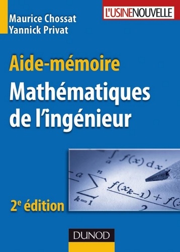 Maurice Chossat et Yannick Privat - Aide-mémoire de mathématiques de l'ingénieur - 2ème édition.