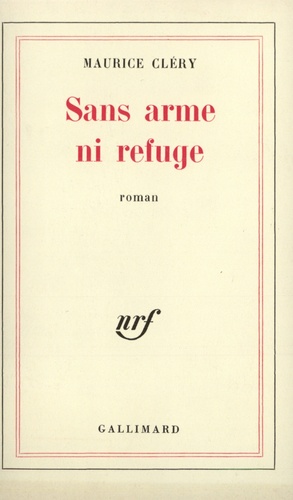 Maurice Clery - Sans arme ni refuge.