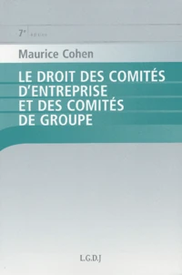 Le droit des comités d'entreprise et des comités de groupe