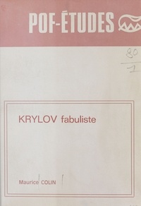 Maurice Colin - Krylov fabuliste : Étude littéraire et historique.