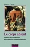 Maurice Corcos - Le corps absent - 2e édition - Approche psychosomatique des troubles de conduites alimentaires.