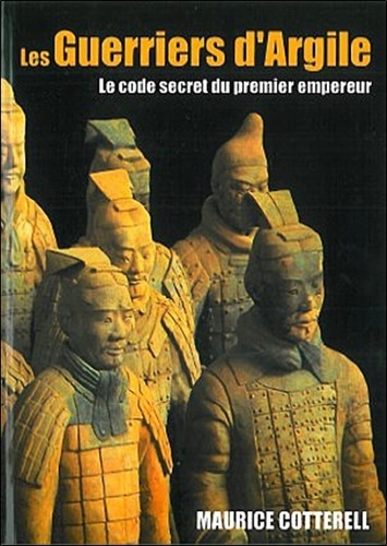 Maurice Cotterell - Les Guerriers d'Argile - Le code secret du premier empereur.