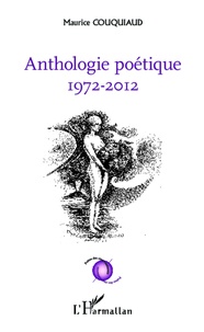 Maurice Couquiaud - Anthologie poétique (1972-2012).
