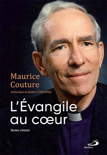 Maurice Couture - Maurice Couture, l'Évangile au cœur.