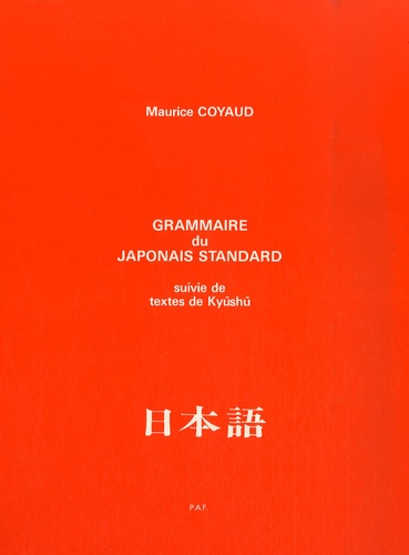 Maurice Coyaud - Grammaire du japonais standard - Suivie de textes de Kyushu.