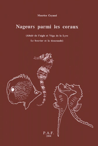 Maurice Coyaud - Nageurs parmi les coraux - (Altaïr de l'aigle, Véga de la Lyre, MC, MC2, Phénix, Félix, Europe, Claude, Io et Cie).