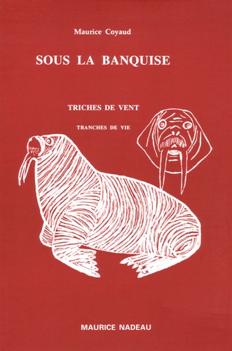 Maurice Coyaud - Sous la banquise - Tranches de vie, Triches de vent.