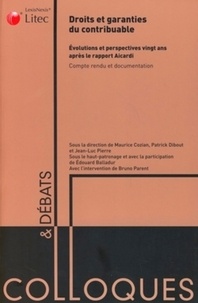 Maurice Cozian et Patrick Dibout - Droits et garanties du contribuable - Evolutions et perspectives vingt ans après le rapport Aicardi.