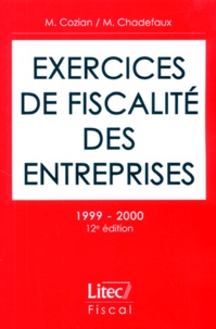 Maurice Cozian et Martial Chadefaux - EXERCICES DE FISCALITE DES ENTREPRISES - Edition 1999-2000.