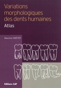 Maurice Crétot - Variations morphologiques des dents humaines - Atlas.