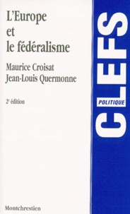 Maurice Croisat et Jean-Louis Quermonne - L'Europe Et Le Federalisme. 2eme Edition.