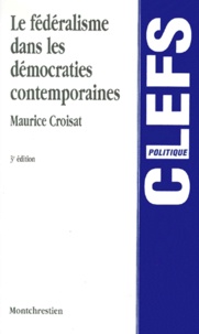 Maurice Croisat - Le Federalisme Dans Les Democraties Contemporaines. 3eme Edition.