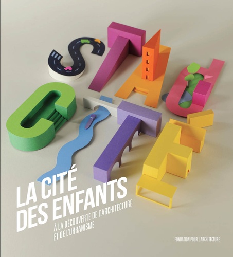 Maurice Culot et Anne-Marie Pirlot - La cité des enfants - A la découverte de l'architecture et de l'urbanisme.