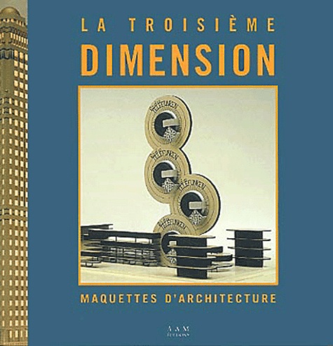 Maurice Culot - La Troisième dimension - Maquettes d'architecture.