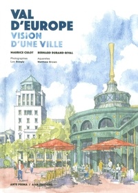 Maurice Culot et Bernard Durand-Rival - Val d'Europe - Vision d'une ville.