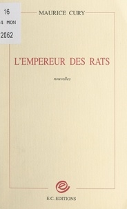 Maurice Cury - L'empereur des rats.