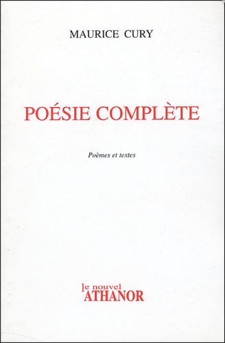 Maurice Cury - Poésie complète - Poèmes et textes.