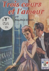 Maurice d'Anyl - Trois cœurs et l'amour.