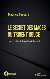 Maurice Daccord - Le secret des mages du trident rouge - Une enquête de Crevette et Baccardi.