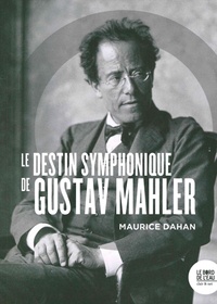 Maurice Dahan - Le destin symphonique de Gustav Mahler.