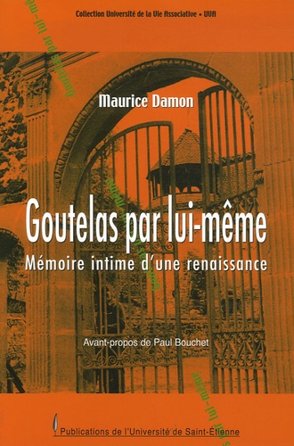 Maurice Damon - Goutelas par lui-même - Mémoire intime d'une renaissance.