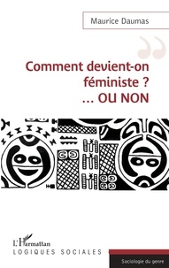 Maurice Daumas - Comment devient-on féministe ? ...Ou non.