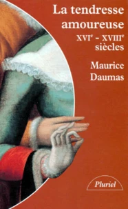 La tendresse amoureuse, XVIe-XVIIIe siècles