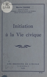 Maurice Dausse - Initiation à la vie civique.