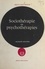 Sociothérapie ou psychothérapies. Réalité et fantasme des parents dans les troubles et le traitement des adolescents (essai de psychanalyse appliquée)