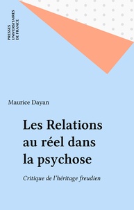 Maurice Dayan - Les Relations au réel dans la psychose - Critique de l'héritage freudien.
