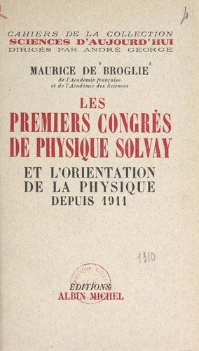 Les premiers congrès de physique Solvay et l'orientation de la physique depuis 1911. Discours d'ouverture de Hendrik Antoon Lorenz et de Walter Nernst