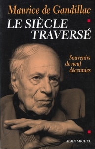 Maurice de Gandillac et Maurice de Gandillac - Le Siècle traversé.