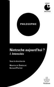 Maurice de Gandillac et Bernard Pautrat - Nietzsche aujourd'hui ? - Tome 1, Intensités.