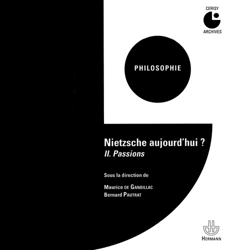 Maurice de Gandillac et Bernard Pautrat - Nietzsche aujourd'hui ? - Tome 2, Passions.