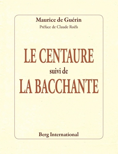 Maurice de Guérin - Le centaure suivi de La bacchante.