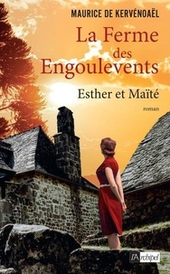 Maurice de Kervénoaël - La ferme des Engoulevents Tome 3 : Esther et Maïté (1944-1962).