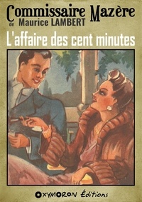 Maurice de Lambert et Maurice Lambert - L'affaire des cent minutes.
