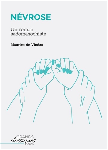 Maurice de Vindas - Névrose - Un roman sadomasochiste.