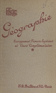 Maurice Debesse et Marie-Louise Debesse-Arviset - Notions de géographie générale : le monde (moins l'Europe et ses colonies) - Première année.