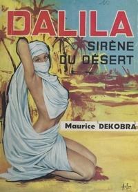 Maurice Dekobra - Dalila, sirène du désert.