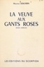 Maurice Dekobra - La veuve aux gants roses.