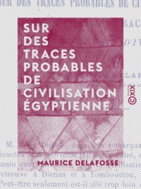 Maurice Delafosse - Sur des traces probables de civilisation égyptienne - Et d'hommes de race blanche à la Côte d'Ivoire.