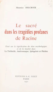 Le sacré dans les tragédies profanes de Racine