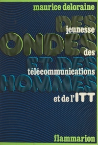 Maurice Deloraine et Robert Murphy - Des ondes et des hommes - Jeunesse des télécommunications et de l'ITT.